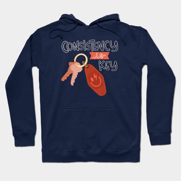 Consistency is key Hoodie by DoodlyDays